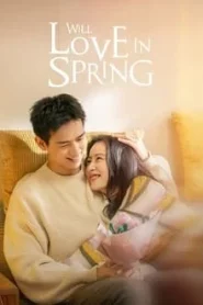 Will Love in Spring (2024) ในวันที่รักผลิบาน