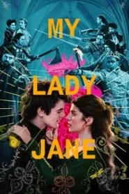 My Lady Jane (2024) มายเลดี้เจน ราชินีลืมโลก