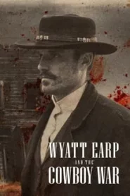 Wyatt Earp and The Cowboy War (2024) สงครามคาวบอย